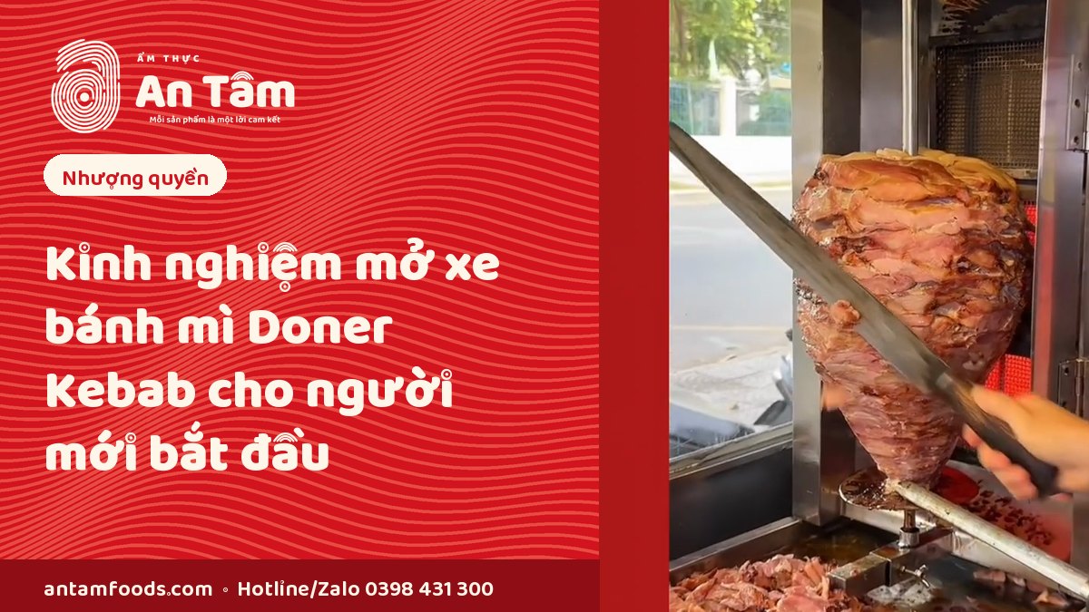 Kinh Nghiệm Mở Xe Bánh Mì Doner Kebab Vốn Ít Lời Nhanh Cho Người Mới Bắt Đầu